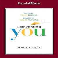 Reinventing You : Define Your Brand, Imagine Your Future