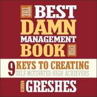The Best Damn Management Book Ever : 9 Keys to Creating Self-Motivated High Achievers