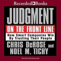Judgment on the Front Line : How Smart Companies Win by Trusting Their People （Library）