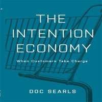 The Intention Economy Lib/E : When Customers Take Charge （Library）