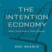 The Intention Economy : When Customers Take Charge