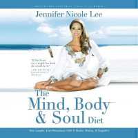 The Mind, Body & Soul Diet : Your Complete Transformational Guide to Health, Healing & Happiness (Your Coach in a Box)