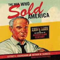 The Man Who Sold America Lib/E : The Amazing but True Story of Albert D. Lasker and the Creation of the Advertising Century