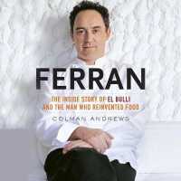 Ferran : The inside Story of El Bulli and the Man Who Reinvented Food