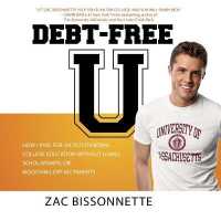 Debt-Free U : How I Paid for an Outstanding College Education without Loans, Scholarships, or Mooching Off My Parents