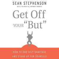 Get Off Your but : How to End Self-Sabotage and Stand Up for Yourself