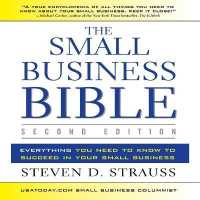 The Small Business Bible, 2e : Everything You Need to Know to Succeed in Your Small Business