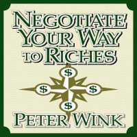 Negotiate Your Way to Riches : How to Convince Others to Give You What You Want