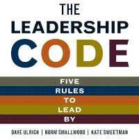 The Leadership Code : Five Rules to Lead by