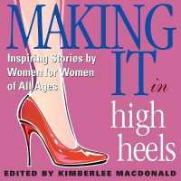 Making It in High Heels : Inspiring Stories by Women for Women of All Ages