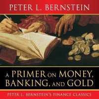 A Primer on Money, Banking, and Gold Lib/E (Peter Bernstein's Finance Classics Lib/e)
