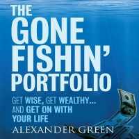 The Gone Fishin' Portfolio : Get Wise, Get Wealthy...and Get on with Your Life (Agora)