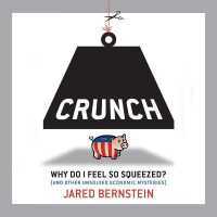 Crunch : Why Do I Feel So Squeezed? (and Other Unsolved Economic Mysteries) （Library）