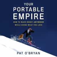 Your Portable Empire : How to Make Money Anywhere While Doing What You Love