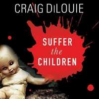 Suffer the Children : A Novel of Terror （Library）