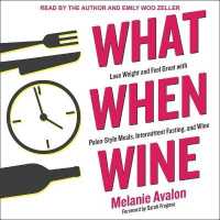 What When Wine : Lose Weight and Feel Great with Paleo-Style Meals, Intermittent Fasting, and Wine