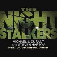 The Night Stalkers Lib/E : Top Secret Missions of the U.S. Army's Special Operations Aviation Regiment （Library）