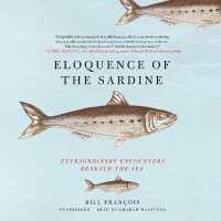 Eloquence of the Sardine : Extraordinary Encounters Beneath the Sea