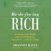 Redefining Rich : Achieving True Wealth with Small Business, Side Hustles, and Smart Living