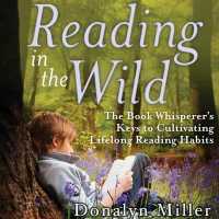 Reading in the Wild : The Book Whisperer's Keys to Cultivating Lifelong Reading Habits