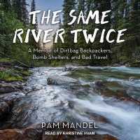 The Same River Twice Lib/E : A Memoir of Dirtbag Backpackers, Bomb Shelters, and Bad Travel （Library）