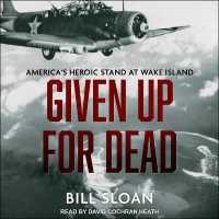 Given Up for Dead : America's Heroic Stand at Wake Island