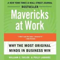 Mavericks at Work : Why the Most Original Minds in Business Win