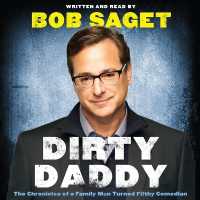 Dirty Daddy : The Chronicles of a Family Man Turned Filthy Comedian
