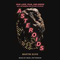 Asteroids : How Love, Fear, and Greed Will Determine Our Future in Space （Library）