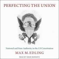Perfecting the Union : National and State Authority in the Us Constitution （Library）