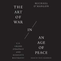 The Art of War in an Age of Peace Lib/E : U.S. Grand Strategy and Resolute Restraint （Library）