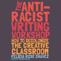 The Anti-Racist Writing Workshop Lib/E : How to Decolonize the Creative Classroom (Breakbeat Poets Series Lib/e) （Library）