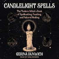 Candlelight Spells : The Modern Witch's Book of Spellcasting, Feasting, and Natural Healing （Library）
