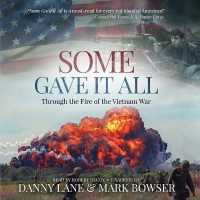 Some Gave It All : Through the Fire of the Vietnam War