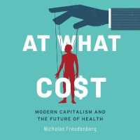At What Cost : Modern Capitalism and the Future of Health 1st Edition （Library）