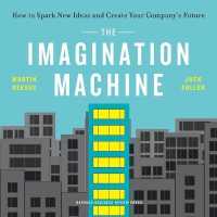 The Imagination Machine Lib/E : How to Spark New Ideas and Create Your Company's Future （Library）