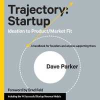 Trajectory: Startup : Ideation to Product/Market Fit - a Handbook for Founders and Anyone Supporting Them （Library）