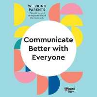 Communicate Better with Everyone (Hbr Working Parents Series Lib/e)