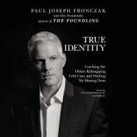 True Identity : Cracking the Oldest Kidnapping Cold Case and Finding My Missing Twin