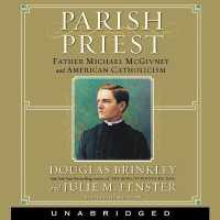 Parish Priest : Father Michael McGivney and American Catholicism （Library）