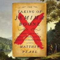 The Taking of Jemima Boone Lib/E : Colonial Settlers, Tribal Nations, and the Kidnap That Shaped a Nation （Library）