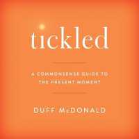 Tickled : A Commonsense Guide to the Present Moment