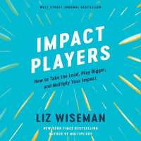 Impact Players : How to Take the Lead， Play Bigger， and Multiply Your Impact