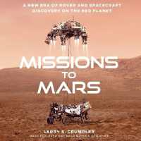 Missions to Mars : A New Era of Rover and Spacecraft Discovery on the Red Planet