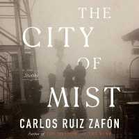 The City of Mist : Stories (Cemetery of Forgotten Books)