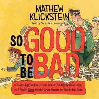 So Good to Be Bad : A Really Bad Middle-Grade Reader for Really Good Kids; Or, a Really Good Middle-Grade Reader for Really Bad Kids （Library）