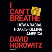 I Can't Breathe : How a Racial Hoax Is Killing America （Library）