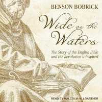 Wide as the Waters : The Story of the English Bible and the Revolution It Inspired