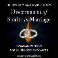 Discernment of Spirits in Marriage : Ignatian Wisdom for Husbands and Wives