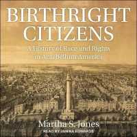 Birthright Citizens : A History of Race and Rights in Antebellum America